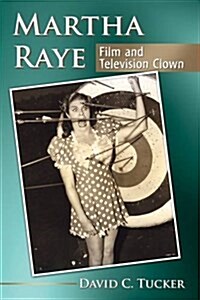 Martha Raye: Film and Television Clown (Paperback)