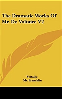 The Dramatic Works of Mr. de Voltaire V2 (Hardcover)