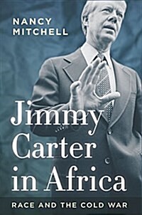 Jimmy Carter in Africa: Race and the Cold War (Hardcover)