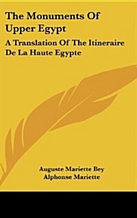 The Monuments of Upper Egypt: A Translation of the Itineraire de La Haute Egypte (Hardcover)