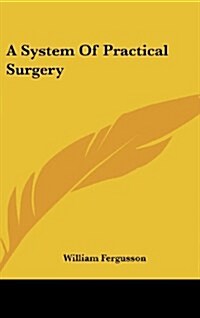 A System of Practical Surgery (Hardcover)