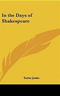 In the Days of Shakespeare (Hardcover)