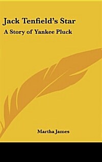 Jack Tenfields Star: A Story of Yankee Pluck (Hardcover)