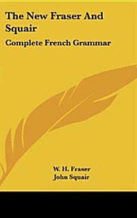 The New Fraser and Squair: Complete French Grammar (Hardcover)