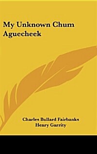 My Unknown Chum Aguecheek (Hardcover)