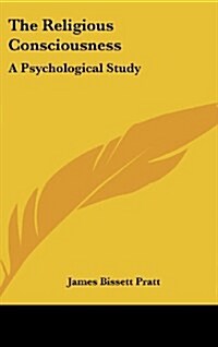 The Religious Consciousness: A Psychological Study (Hardcover)