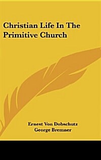 Christian Life in the Primitive Church (Hardcover)