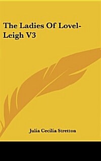 The Ladies of Lovel-Leigh V3 (Hardcover)