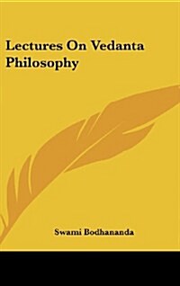 Lectures on Vedanta Philosophy (Hardcover)