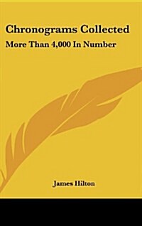 Chronograms Collected: More Than 4,000 in Number (Hardcover)