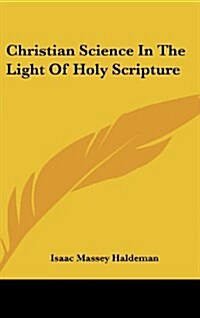 Christian Science in the Light of Holy Scripture (Hardcover)