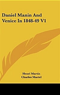 Daniel Manin and Venice in 1848-49 V1 (Hardcover)