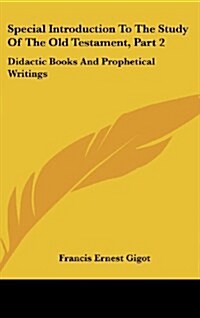 Special Introduction to the Study of the Old Testament, Part 2: Didactic Books and Prophetical Writings (Hardcover)