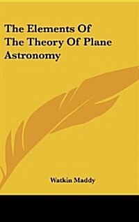 The Elements of the Theory of Plane Astronomy (Hardcover)