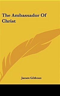 The Ambassador of Christ (Hardcover)