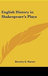 English History in Shakespeares Plays (Hardcover)