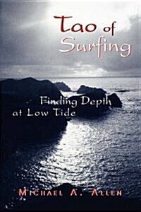 Tao of Surfing: Finding Depth at Low Tide (Hardcover)