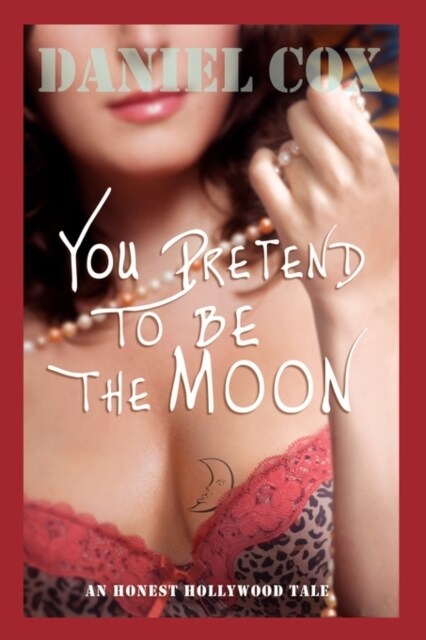 You Pretend to Be the Moon: A Hollywood Tale (Hardcover)