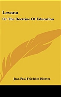 Levana: Or the Doctrine of Education (Hardcover)