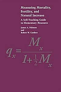 Measuring Mortality, Fertility, and Natural Increase: A Self-Teaching Guide to Elementary Measures (Paperback, 5)