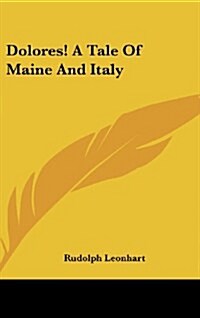 Dolores! a Tale of Maine and Italy (Hardcover)