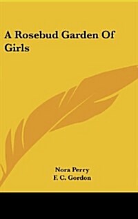 A Rosebud Garden of Girls (Hardcover)
