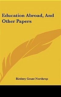 Education Abroad, and Other Papers (Hardcover)