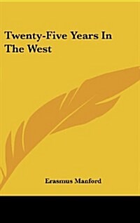 Twenty-Five Years in the West (Hardcover)