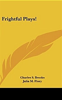 Frightful Plays! (Hardcover)