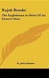 Rajah Brooke: The Englishman as Ruler of an Eastern State (Hardcover)
