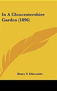 In a Gloucestershire Garden (1896) (Hardcover)