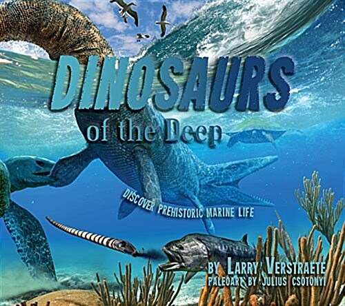 Dinosaurs of the Deep: Discover Prehistoric Marine Life (Hardcover)