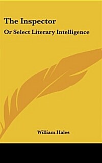 The Inspector: Or Select Literary Intelligence (Hardcover)