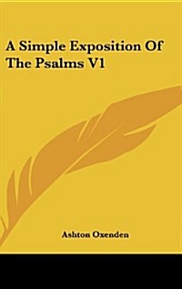A Simple Exposition of the Psalms V1 (Hardcover)