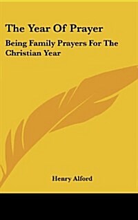 The Year of Prayer: Being Family Prayers for the Christian Year (Hardcover)