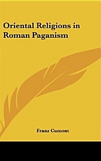 Oriental Religions in Roman Paganism (Hardcover)