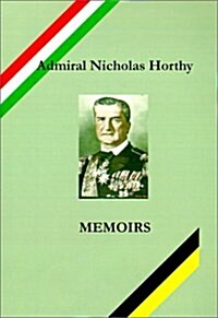 Admiral Nicholas Horthy: Memoirs (Hardcover)