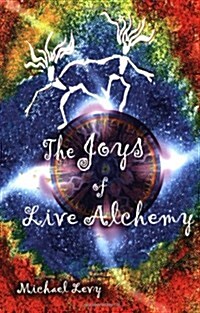 The Joys of Live Alchemy (Paperback)