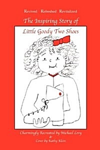 The Inspiring Story of Little Goody Two Shoes (Paperback)