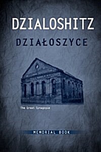 Dzialoszyce Memorial Book - An English Translation of Sefer Yizkor Shel Kehilat Dzialoshitz Ve-Ha-Seviva (Hardcover, Translation)