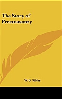 The Story of Freemasonry (Hardcover)