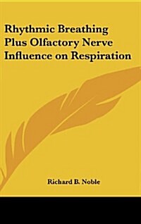 Rhythmic Breathing Plus Olfactory Nerve Influence on Respiration (Hardcover)