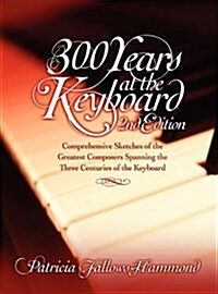 300 Hundred Years at the Keyboard - 2nd Edition (Hardcover, 2, Revised)