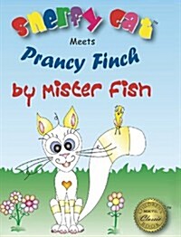 Snerfy Cat Meets Prancy Finch (Hardcover, 2, Printing)