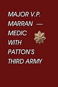 Major V.P. Marran - Medic with Pattons Third Army (Hardcover)