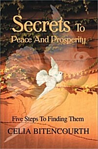 Secrets to Peace and Prosperity: 5 Steps to Get It (Hardcover)