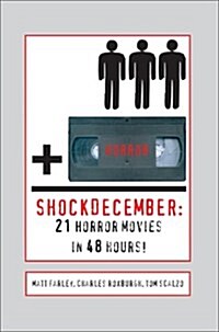 Shockdecember: 21 Horror Movies in 48 Hours! (Hardcover)