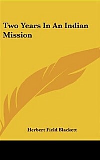 Two Years in an Indian Mission (Hardcover)
