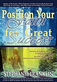 Position Your Faith for Great Success (Hardcover)