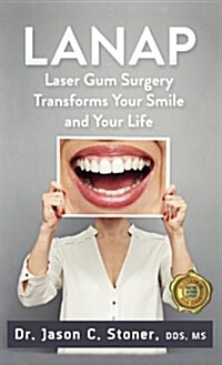 Lanap Laser Gum Surgery: Transforms Your Smile and Your Life (Hardcover)